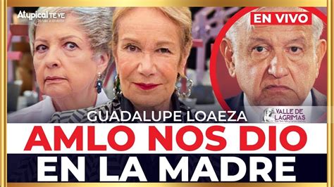 Amlo No Tiene Madre Guadalupe Loaeza Habla De Toda La Corrupci N De