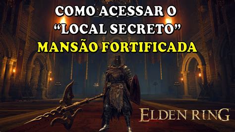 Elden Ring Como Acessar O Local Secreto Mans O Fortificada Primeiro