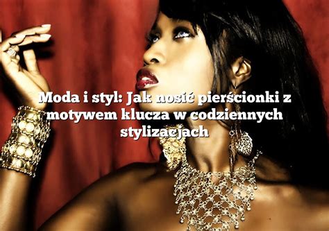 Moda i styl Jak nosić pierścionki z motywem klucza w codziennych