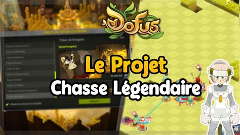 DOFUS LE PROJET CHASSE LEGENDAIRE RUSH TO 50 COFFRES LEGENDAIRE