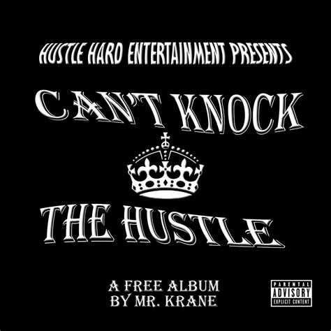 Can T Knock The Hustle Mr Krane