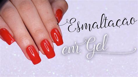 Como Fazer Esmalta O Em Gel Em Unhas Naturais Passo A Passo Youtube