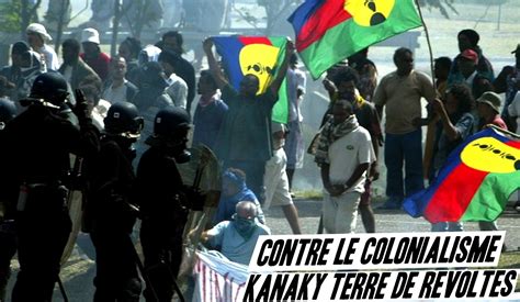 Kanaky Contre Le Colonialisme Terre De R Voltes Contre Attaque