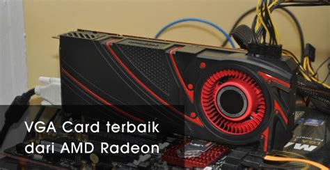 Daftar Vga Card Gaming Terbaik Dari Amd Terbaru Yang Banyak Dicari