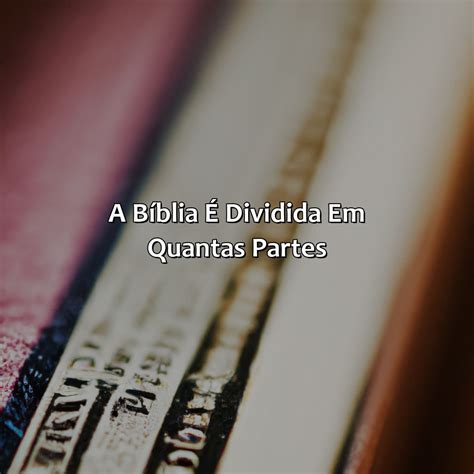 Como A Bíblia É Dividida - A Bíblia é Dividida Em Cinco Partes - BRAINCP