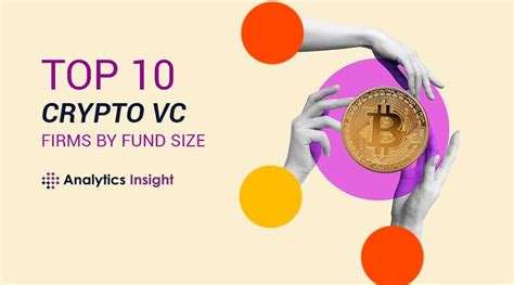 Top 10 Crypto Vc Firms By Fund Size