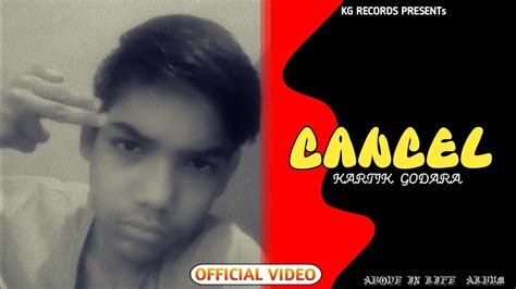 CANCEL Kartik Godara OFFICIAL VIDEO ABOVE IN LIFE ALBUM KG