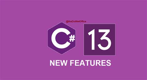 What’s new in C# 13 | C# 13 new features - Dot Net Office