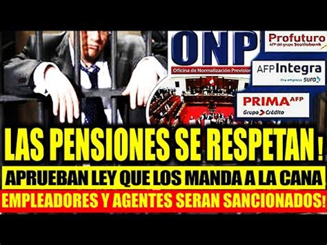 Pensionistas Se Hizo Justicia Congreso Aprueba Ley Que Castiga Con