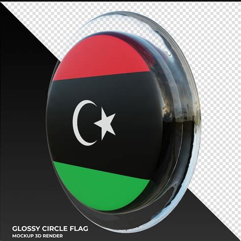 Premium Psd Libya Realistic D Textured Glossy Circle Flag