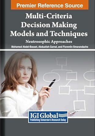 Multi Criteria Decision Making Models And Techniques Neutrosophic