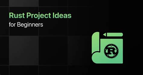 10 Best Rust Project Ideas For Beginners With Source Code