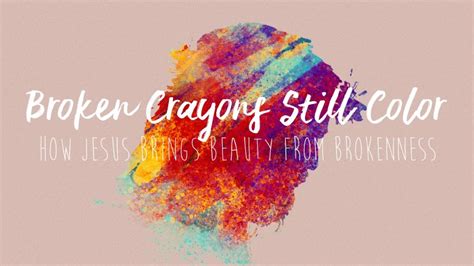 Broken Crayons Still Color Bethel Ministries Inc