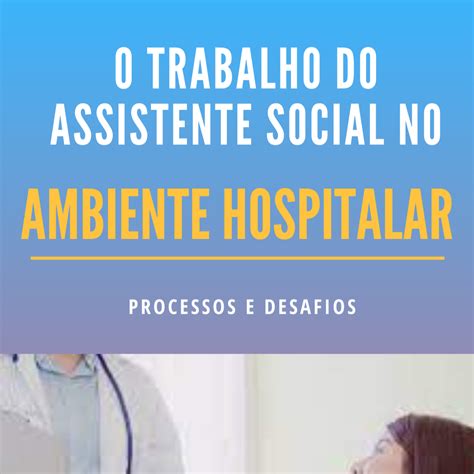 O Trabalho Do Assistente Social No Ambiente Hospitalar Livia Pires