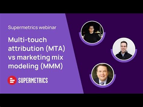 Multi Touch Attribution Mta Vs Marketing Mix Modeling Mmm Youtube