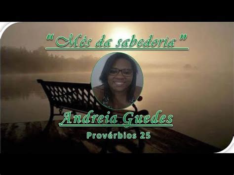 0241 Provérbios 25 25 31 Andreia Guedes YouTube