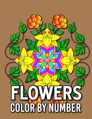 Flowers Color By Number Color By Number Flower Coloring Book With 50 Floral Designs For Adults