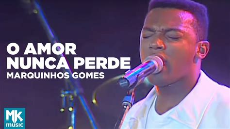 Marquinhos Gomes O Amor Nunca Perde Ao Vivo DVD Deus Faz YouTube