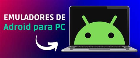 Os Melhores Emuladores Android Para Windows E Windows