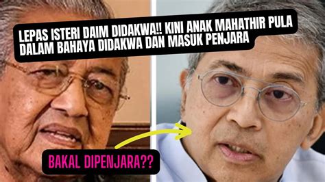 Lepas Isteri Daim Kini Anak Mahathir Pula Dalam Bahaya Bakal Didakwa