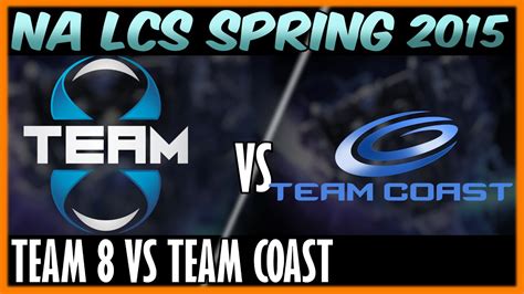 Team 8 Vs Coast S5 NA LCS Spring 2015 Week 2 Day 1 T8 Vs CST W2D1G2 VOD