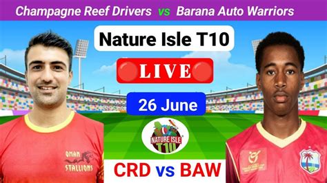 Crd Vs Baw Live Nature Isle T Live Nature Isle T Live Match