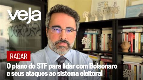 Radar O Plano Do STF Para Lidar Bolsonaro E Seus Ataques Ao