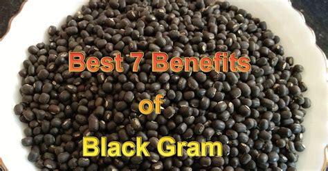 Best 7 Benefits Of Black Gram Natural Remedies And Treatment