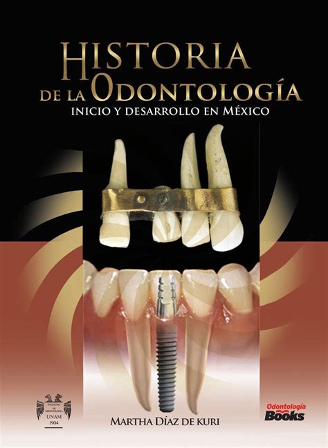 Historia de la Odontología Inicio y Desarrollo en México Odontología