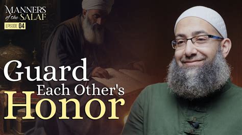 Ep 4 Guard Each Other S Honor Manners Of The Salaf Sh Mohammad