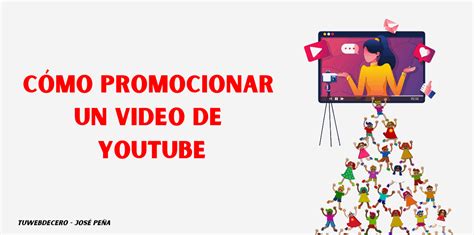 C Mo Promocionar Un Video De Youtube Claves Y Consejos