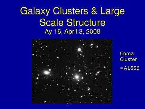 PPT - Galaxy Clusters & Large Scale Structure PowerPoint Presentation ...