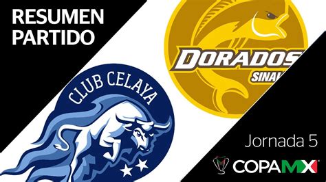 Resumen Y Goles Celaya Vs Dorados Copa Mx Apertura Jornada