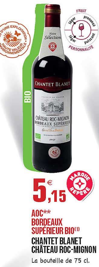 Promo Aoc Bordeaux Sup Rieur Bio Chantet Blanet Ch Teau Roc Mignon Chez