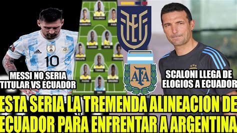 La Tremenda Alineacion De Ecuador Para Enfrentar A Argentina Scaloni