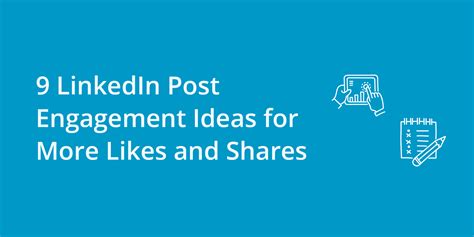 9 Linkedin Post Engagement Ideas For More Likes And Shares