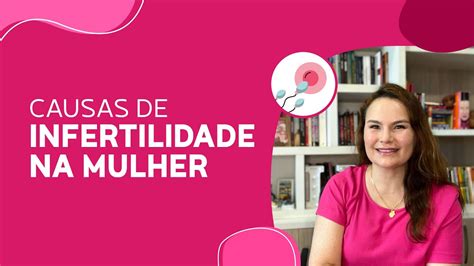 Principais Causas De Infertilidade Feminina