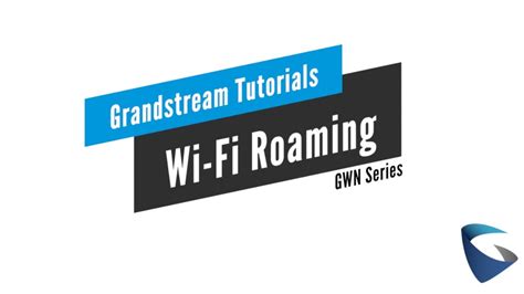 Grandstream Tutorial Wi Fi Roaming Gwn Series Youtube