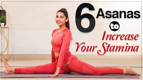 6 Effective Asanas To Increase Energy And Stamina Youtube