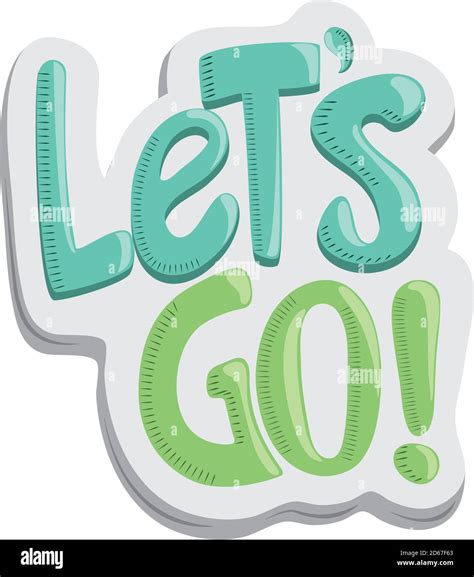 Lets Go Text Motivational Sticker Funny Cartoon Vector Illustration