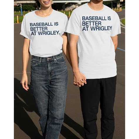 Baseball Is Better At Wrigley Shirt - Nouvette