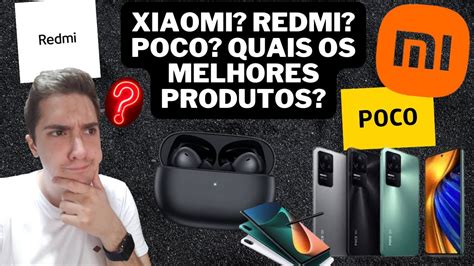 Diferença Entre Xiaomi Redmi E Poco - Entenda de uma vez por todas a diferença entre XIAOMI, REDMI e POCO ...
