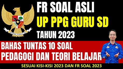 Fr Soal Asli Up Ppg Guru Sd Sesuai Kisi Kisi Soal Pedagogi Dan