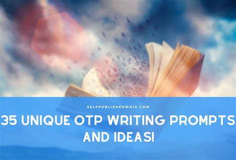 35 Unique Otp Writing Prompts And Ideas Selfpublished Whiz