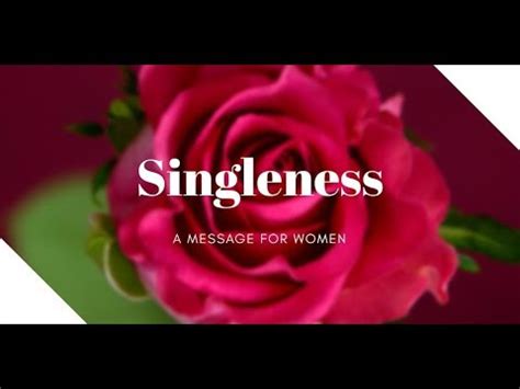 Singleness Fulfilling Your Purpose In Singleness Youtube