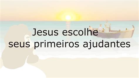 Jesus Escolhe Seus Primeiros Ajudantes Parte 10 YouTube