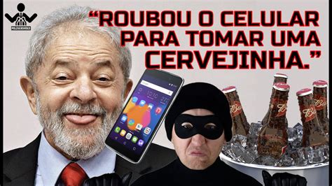 Lula O Roubo De Celular E A Cerveja Ser Youtube