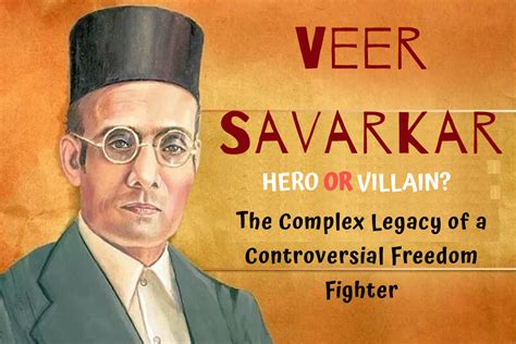 Veer Savarkar Freedom Fighter Nationalist And Center Of Controversy