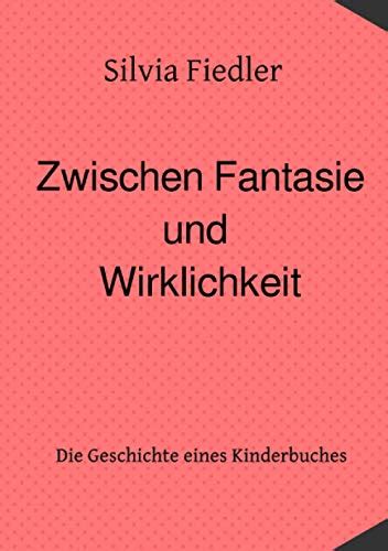 Zwischen Fantasie Und Wirklichkeit By Silvia Fiedler Goodreads