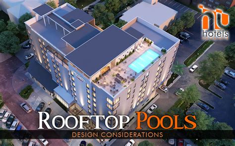 - Hotel Rooftop Pools: Design Considerations